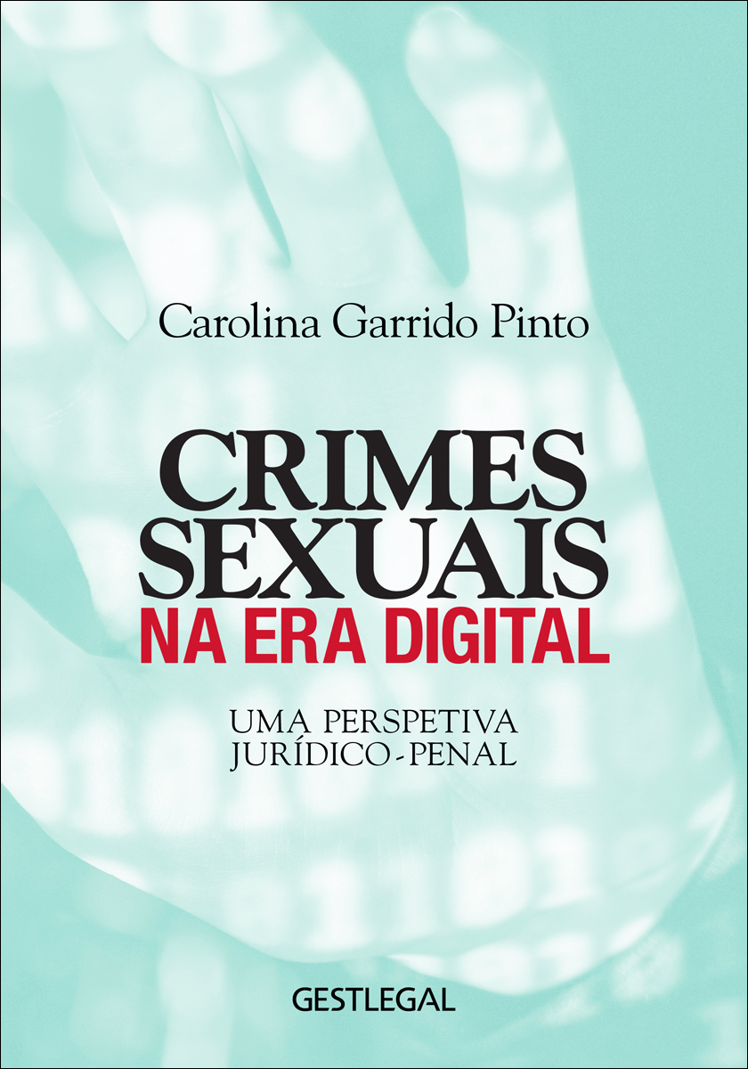Crimes Sexuais na Era Digital - Uma Perspetiva Jurídico-Penal